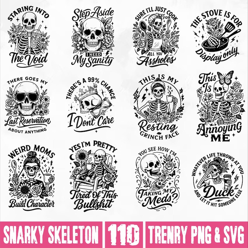 Puede incluir: Una colecci&oacute;n de dise&ntilde;os gr&aacute;ficos en blanco y negro con ilustraciones de esqueletos y varias frases. Los dise&ntilde;os incluyen elementos florales y texto como "The Void" y "My Sanity". El texto inferior dice "Snarky Skeleton 110 Trenry PNG & SVG."