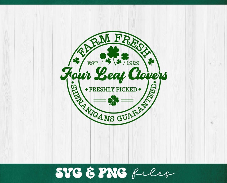 May include: Green and white circular logo with the text "* FARM FRESH * EST. 1929 * Four Leaf Clovers * FRESHLY PICKED * SHENANIGANS GUARANTEED *" and a four-leaf clover graphic.