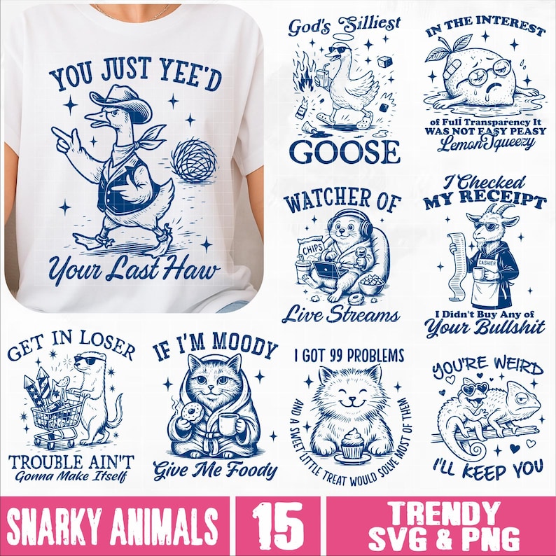 May include: A set of 10 digital illustrations featuring various animals with humorous captions. The illustrations are in a cartoon style and feature a blue and white color scheme. The captions include phrases like "You Just Yee'd Your Last Haw", "God's Silliest Goose", "Watcher of Live Streams", "I Got 99 Problems", "Trouble Ain't Gonna Make Itself", "Give Me Foody", "I Checked My Receipt", "I Didn't Buy Any of Your Bullshit", "You're Weird", and "I'll Keep You".