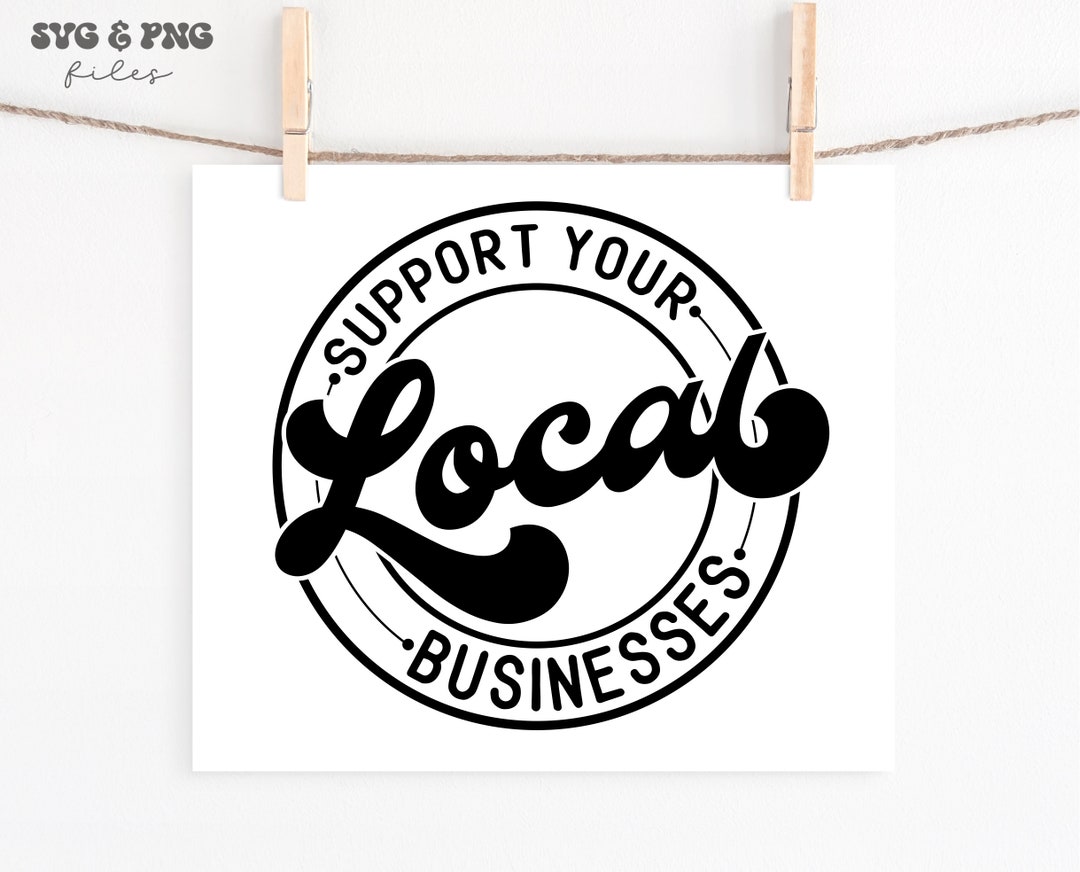 Support Your Local Businesses Svg,small Business Svg,shop Small Svg ...