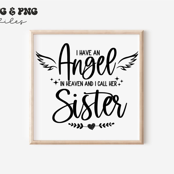 I Have An Angel In Heaven And I Call Her Sister svg,Loss of a Sister svg,Sister Angel svg,Memorial svg