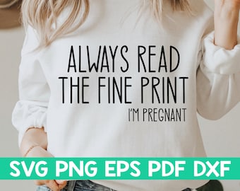 Always read the fine print svg,Womens shirt svg,Funny quote svg,Pregnancy svg,Pregnant svg