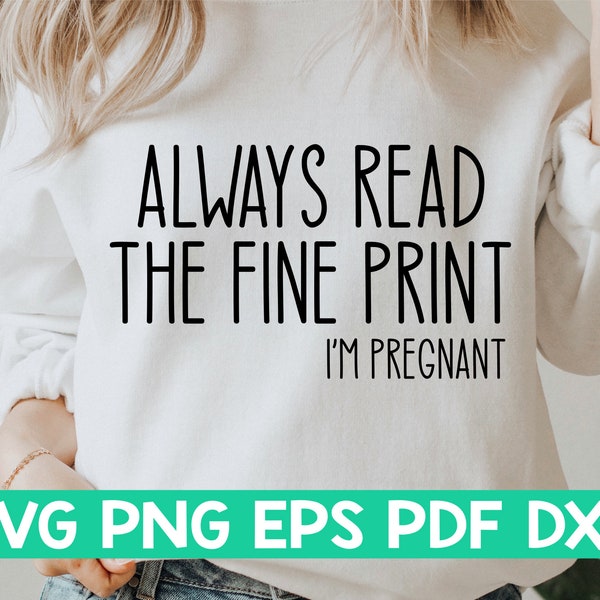 Always read the fine print svg,Womens shirt svg,Funny quote svg,Pregnancy svg,Pregnant svg