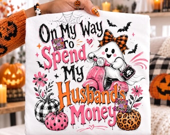 On My Way To Spend My Husband's Money PNG, Funny Ghost Halloween, Preppy Wife