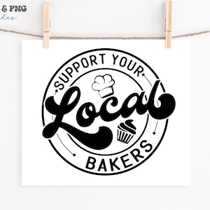 May include: Black and white graphic design with a circle and the text "Support Your Local Bakers" inside the circle. A chef's hat and a cupcake are also inside the circle.