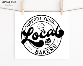 Support Your Local Bakers svg,Support Your Local Business svg,Baker svg,Bakers shirt svg,Bakers life svg,Baker svg file for Cricut
