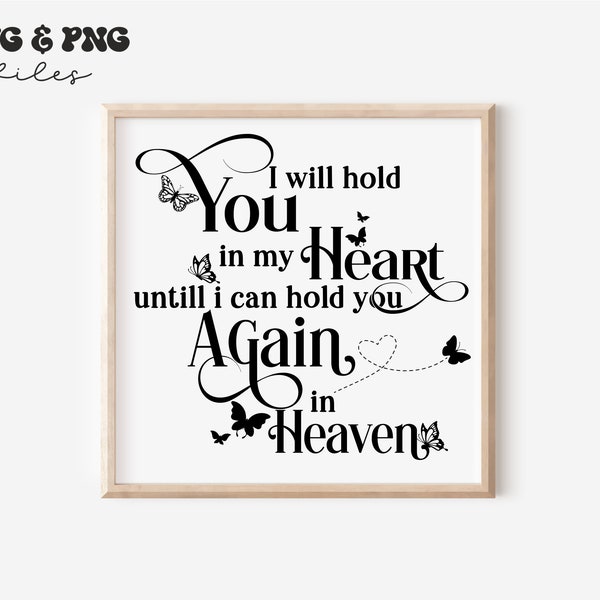 I Will Hold You In My Heart Until I Can Hold You In Heaven SVG,In Loving Memory svg,Butterfly svg,Memorial quotes svg,Remembrance svg