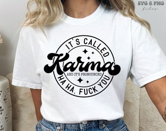 Det kallas Karma svg, Karma svg-tröja, Sarkastiska citat svg, Rolig tröja svg, Karma svg png, Vuxenhumor svg