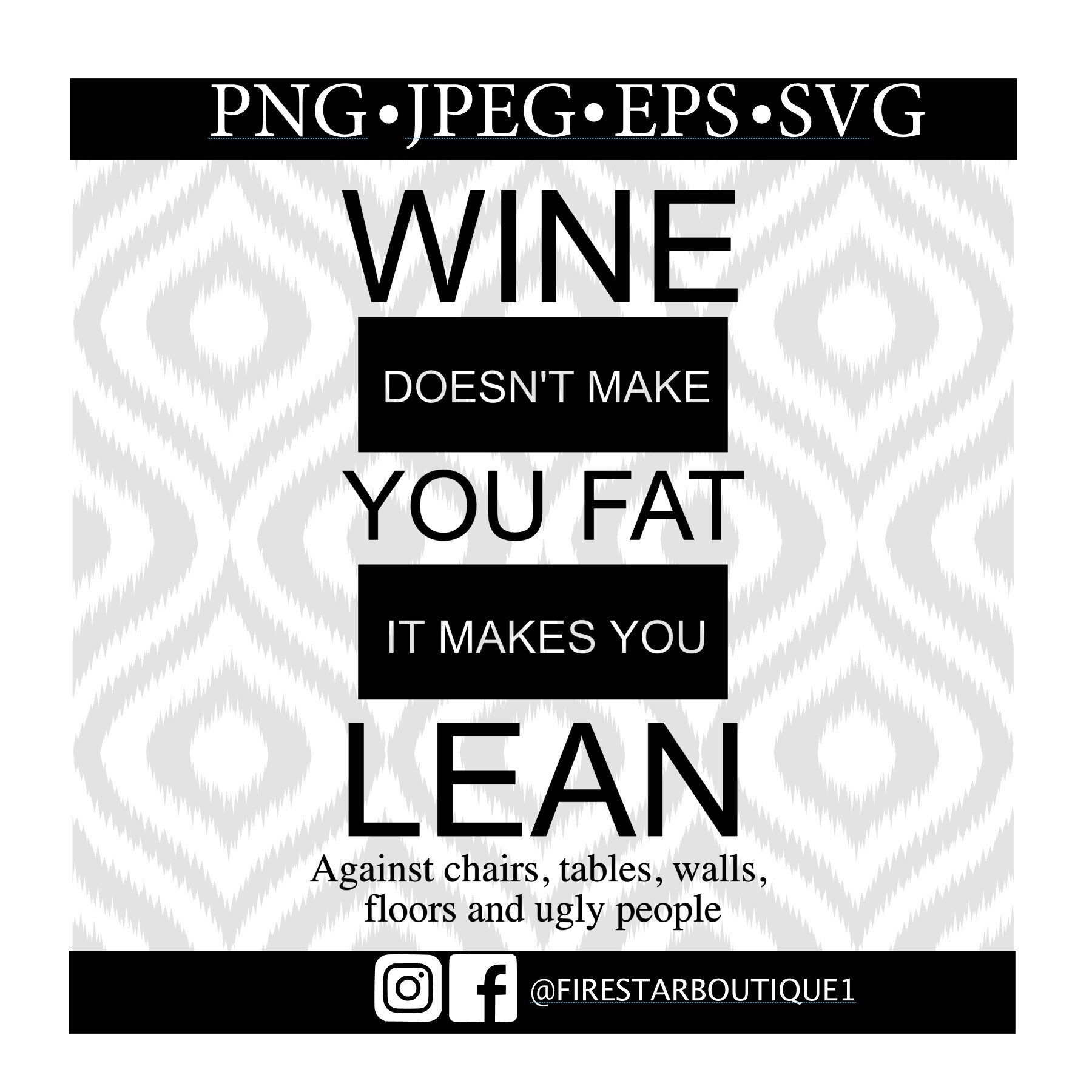 Wine doesn't make you fat it makes you lean. digital Etsy