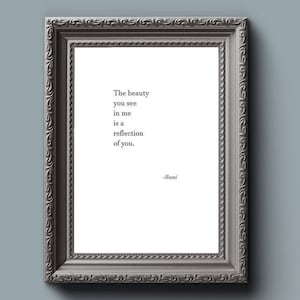 The Beauty You See in Me Is a Reflection of You Rumi Quote Digital Download Printable Art