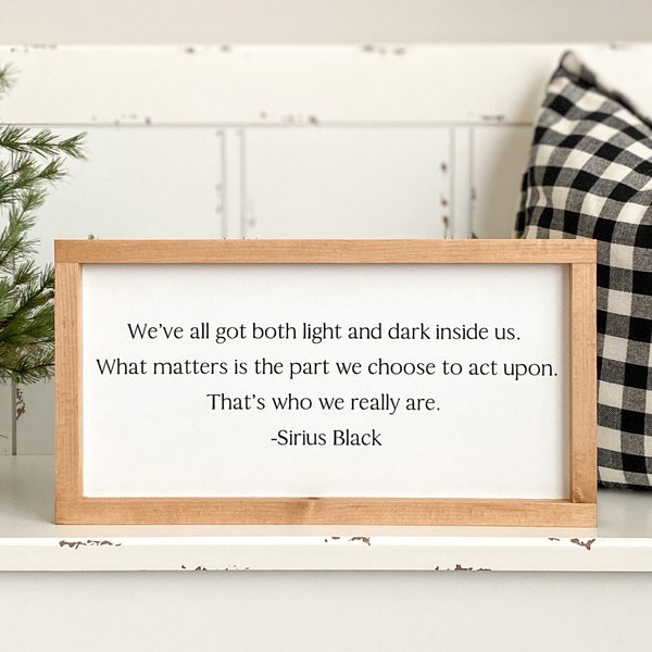 9x17" Sirius Black Quote Sign | Hand Painted Sign | Harry Potter Sign | Farmhouse Sign | Custom Sign | We've All Got Both Light And Dark