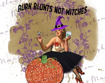 Burn Blunts, inte häxor, PNG. Sublimering direkt digital nedladdning, Clipart. PNG. Halloween