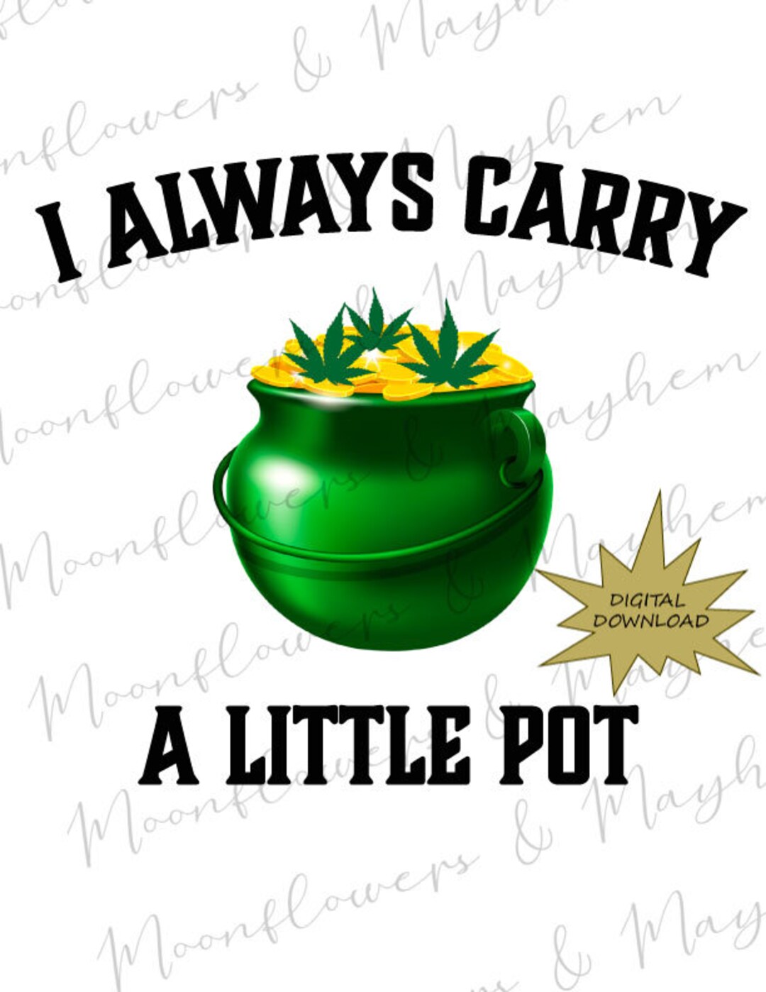 I Always Carry a Little Pot. Marijuana. Weed. St. Patrick's Day