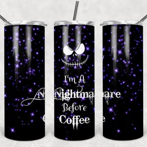 I&#39;m a Nightmare Before Coffee. Tapered and Straight Sublimation, Digital Download for Skinny 20 oz Tumblers. PNG