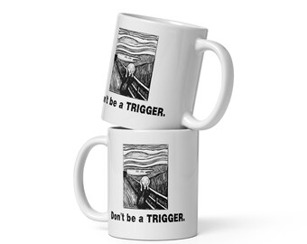 Don't be a TRIGGER. (Neurodivergent Mug)