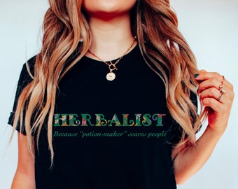 Herbalist Because Potion-Maker Scares People | Herbalist Tshirt | Funny Herbalism Shirt | Naturopath Medicine Woman | Herbology Shirt