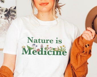 Nature is Medicine Shirt | Herbalist T-Shirt | Herbology Shirt | Earthy Tshirt | Naturopath Shirt | Herbalism Shirt | Nature Lover Gift