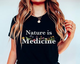 Nature is Medicine Shirt | Herbalist T-Shirt | Herbology Shirt | Earthy Tshirt | Naturopath Shirt | Herbalism Shirt | Nature Lover Gift