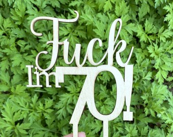 Wooden F*ck I'm 70! Cake Topper, 70th Birthday, Fun Naughty Seventy Birthday Party, Cake Decorations, Acrylic Laser Cut, Baking Accessories