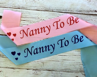 Nanny To Be Satin Sash / Baby Shower Sash / Baby Shower Gifts / First Time Grandma Gifts / Baby Shower Decor / Gift for Nanny / Nanny Gifts