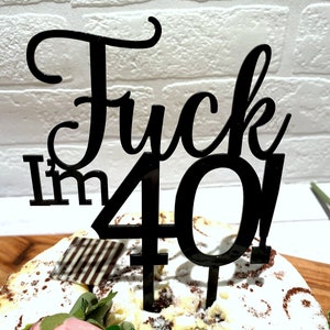 Fck I'm 40 Cake Topper, Fun Naughty Fortieth Birthday Cake Decorations, Rose Gold Acrylic, Wooden 40th Birthday, Age, Forty, Gold Mirror image 3