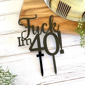 Fck I'm 40 Cake Topper, Fun Naughty Fortieth Birthday Cake Decorations, Rose Gold Acrylic, Wooden 40th Birthday, Age, Forty, Gold Mirror image 4