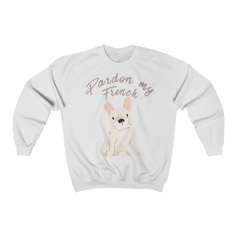 Pardon My French Bulldog Frenchie Unisex Sweatshirt MULTIPLE - Etsy