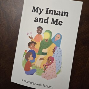 May include: A book titled "My Imam and Me: A Guided Journal for Kids" with an illustration of a group of children and an Imam on the cover.