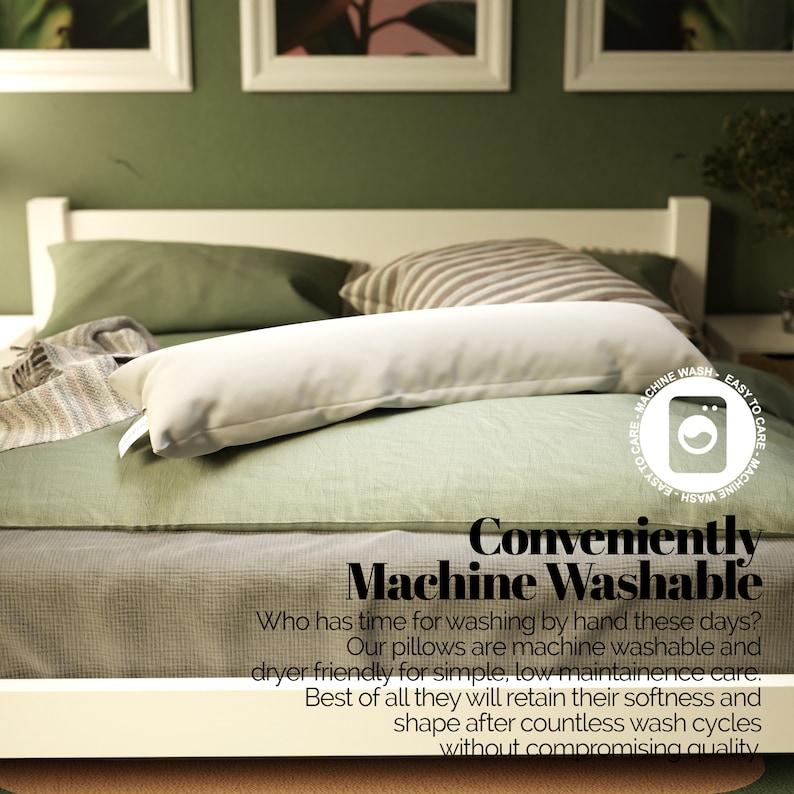 May include: A white pillow on a bed with green bedding. The text "Conveniently Machine Washable" is displayed below the pillow. The text reads "Who has time for washing by hand these days? Our pillows are machine washable and dryer friendly for simple, low maintenance care. Best of all they will retain their softness and shape after countless wash cycles without compromising quality."