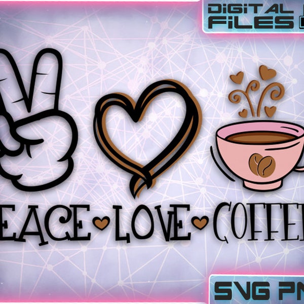 Peace Love Coffee svg\Peace Love Svg Png\Peace Love shirt quote\Peace Shirts\Clipart\Cut Files for Cricut\Vector file\Digital download