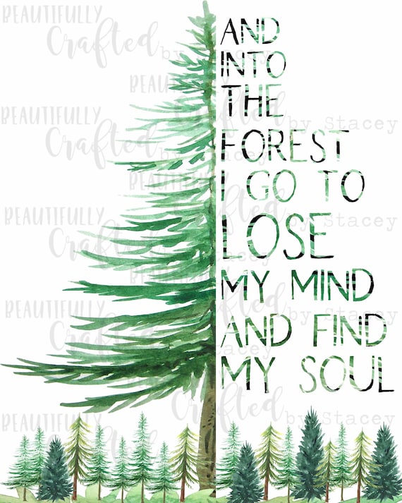 In To The Forest I Go To Lose My Mind And Find My Soul Tree Etsy In To The Forest I Go To Lose My Mind And Find My Soul Tree Etsy