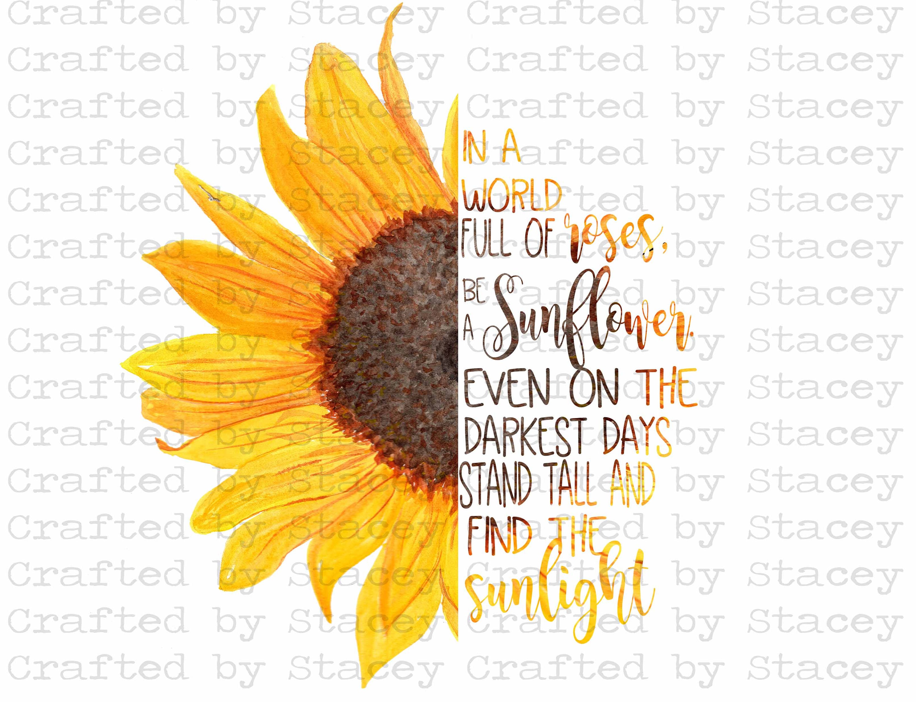 In a World Full of Roses, Be a Sunflower, Half Sunflower, Word Art, Png