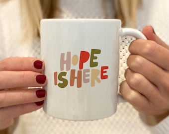 Hope is Here Coffee Mug - Inspirational Christian Gift