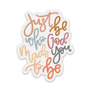 Inspirational Christian Sticker: Just Be Who God Made You To Be