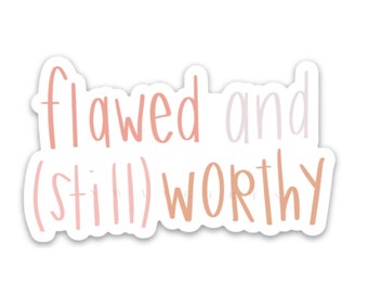 Inspirational quotes sticker | Self care decal | Flawed but still worthy