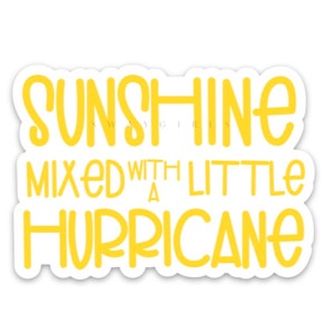 Sunshine sticker | Funny sticker quotes | Sticker for girls | Sunshine mixed with a little hurricane