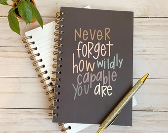 Spiral notebooks | Soft cover journal | Inspirational message | Never forget how wildly capable you are