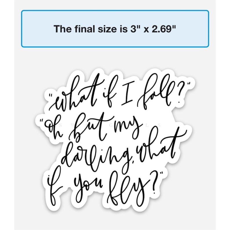 Op de afbeelding: Zwart-witte typografie sticker met de quote "what if I fall? oh but my darling, what if you fly?" De sticker is 3 inch bij 2,69 inch.