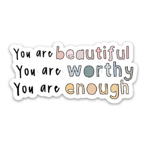 Beautiful worthy enough sticker | Self care stickers | Inspirational quotes