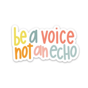 Sticker quotes | Inspirational decals | Waterproof stickers | Be a voice not an echo decal