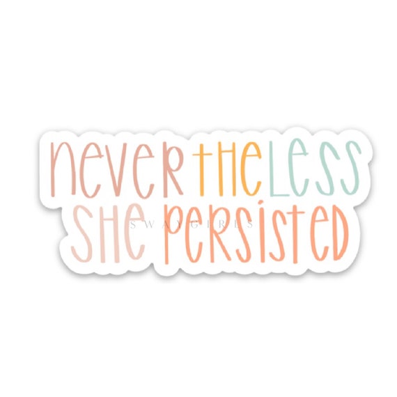 Nevertheless she persisted sticker | Feminist quote decal | Waterproof vinyl stickers