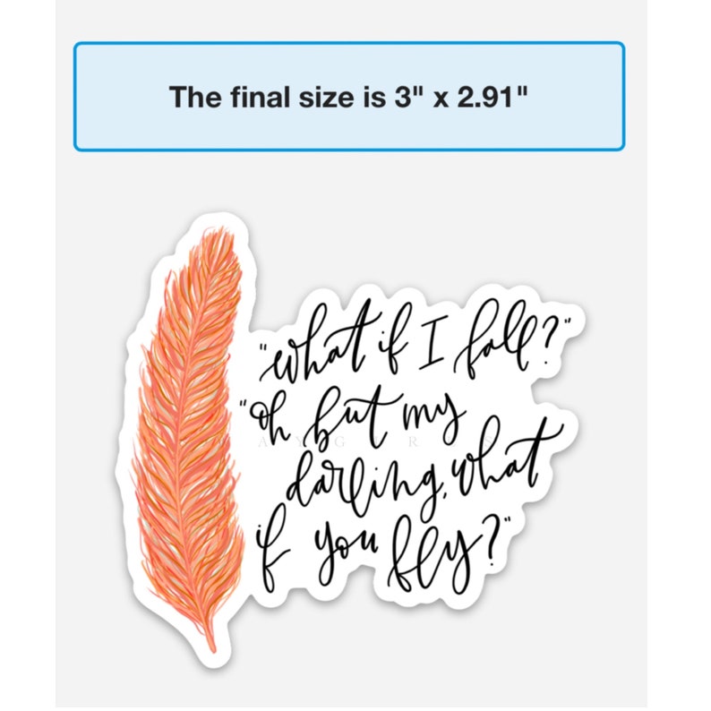 Op de afbeelding: Een sticker met een roze en oranje veer en de tekst "what if I fall?" "Oh but my darling, what if you fly?"