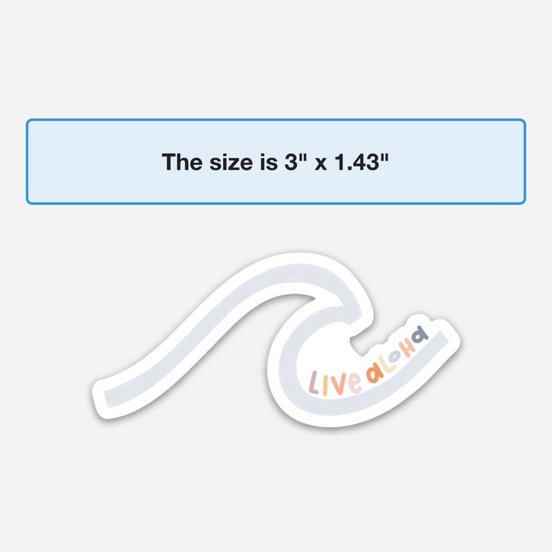 May include: A white wave sticker with the text "LIVE aloha" in colorful letters. The sticker is 3 inches by 1.43 inches.
