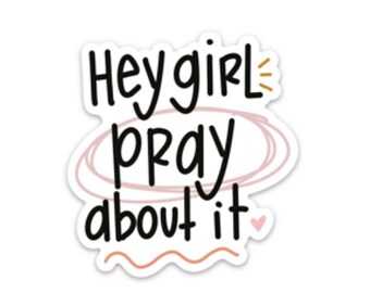 Hey girl pray about it sticker | Christian decal | Prayer sticker | Bible sticker