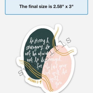 May include: A sticker with a pink and green abstract design. The sticker features the text "be strong & couragerry. do not be afraid not be discouraged. for the Lord your God will be with you" and the text "JOSHUA 1:9".
