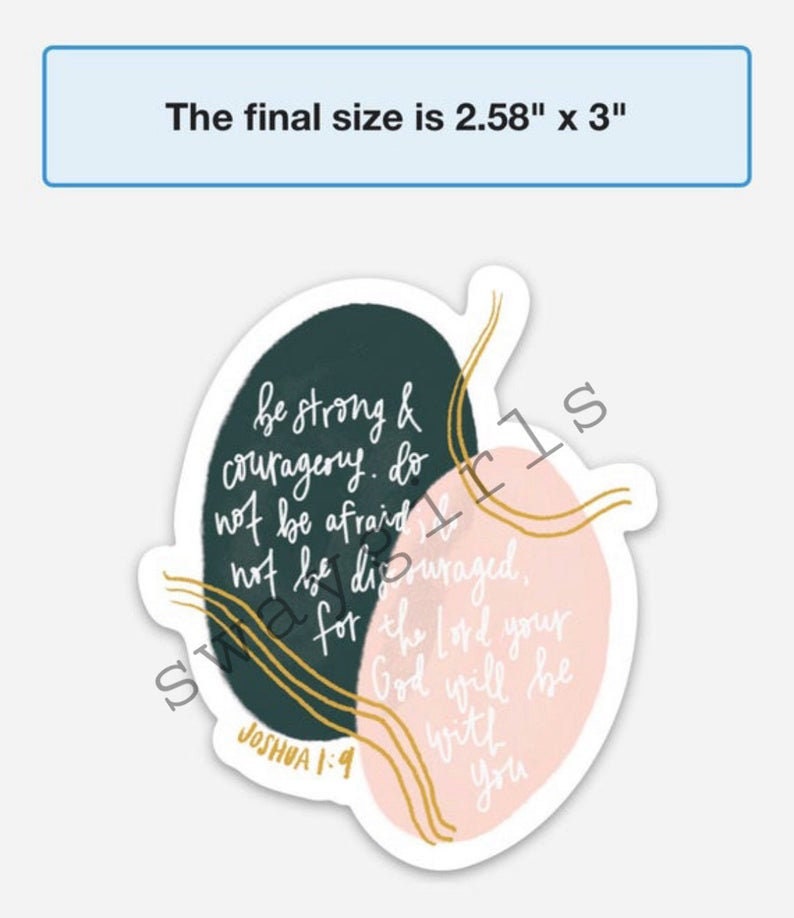 May include: A sticker with a pink and green abstract design. The sticker features the text "be strong & couragerry. do not be afraid not be discouraged. for the Lord your God will be with you" and the text "JOSHUA 1:9".