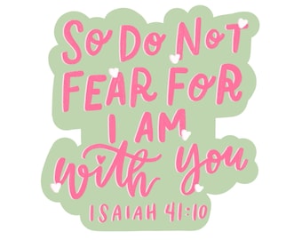 Op de afbeelding: Groene en roze inspirerende sticker met de tekst "So do not fear for I am with you Isaiah 41:10".