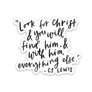 CS Lewis quote sticker | Christian stickers | Religious faith decals | Look for Christ and you'll find Him