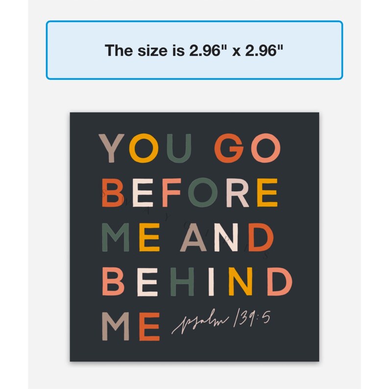 May include: A black square print with colourful text that reads "YOU GO BEFORE ME AND BEHIND ME Psalm 139:5".