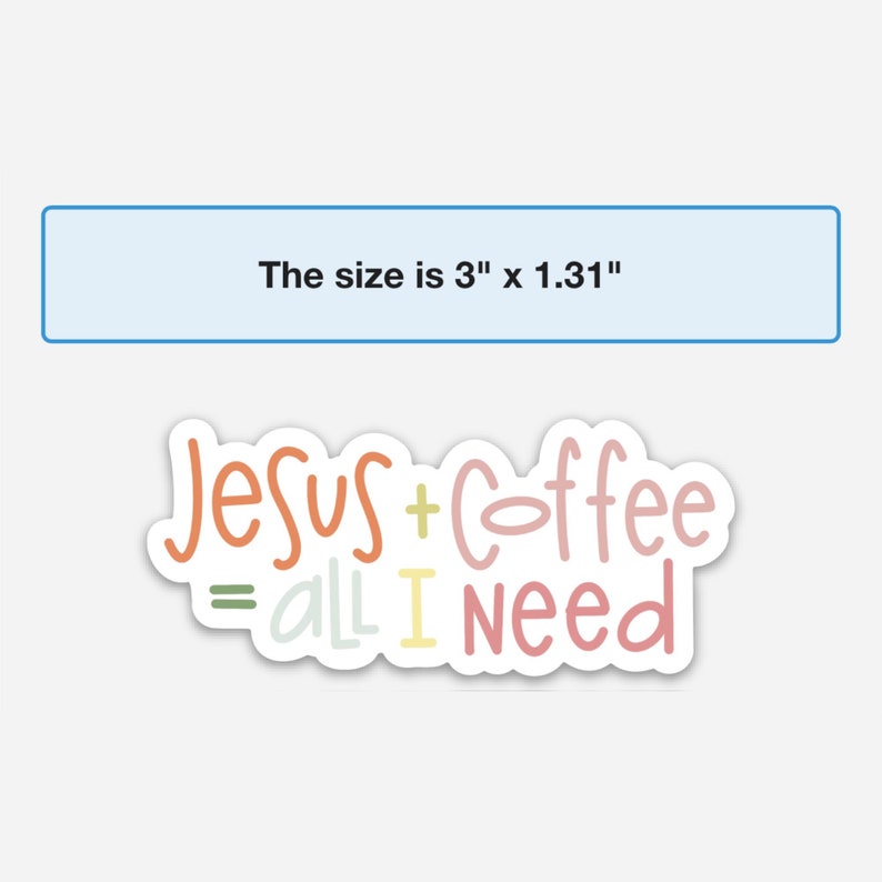 Puede incluir: Una pegatina con el texto "Jesus + Coffee = all I need" en una fuente manuscrita colorida. La pegatina mide 3 pulgadas por 1,31 pulgadas.